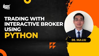 Trading with Interactive Brokers Using Python  By Dr Hui Liu [upl. by Hoseia]