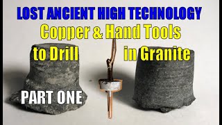 Core Holes Experimentation with Copper amp Granite vs Lost Ancient High Technology Declarations 1 [upl. by Nesyt169]