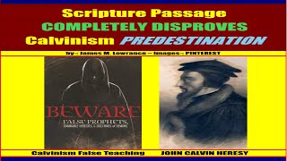 Scripture Passage COMPLETELY DISPROVES Calvinism PREDESTINATION Biblical Heresy GospelPerversion [upl. by Zeuqcaj]