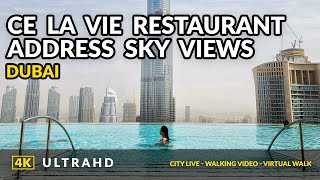 4K Ce La Vie Restaurant Address Sky Views Dubai [upl. by Aivizt]