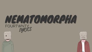 Nematomorpha  Fourtwnty Lyrics [upl. by Neleb548]