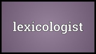 Lexicologist Meaning [upl. by Pollerd]