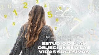 Estudio de las objeciones a las vidas sucesivas [upl. by Honor560]