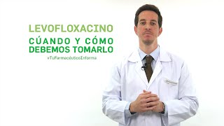 Levofloxacino cuándo y cómo debemos tomarlo Tu Farmacéutico Informa [upl. by Aria117]