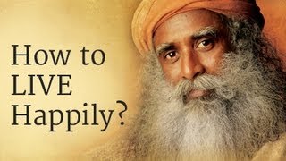 How to Live Happily Sadhguru Answers [upl. by Bil]