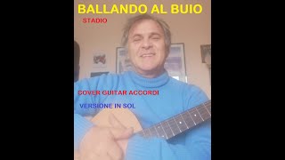 Schitarrate 29 BALLANDO AL BUIO Stadio Cover chitarra ACCORDI [upl. by Leumhs]