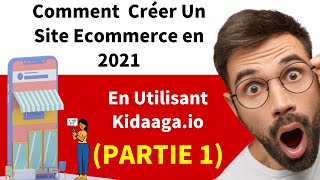 Comment Créer Un Site Ecommerce Une Boutique en Ligne Tuto Kidaagaio Partie 1 [upl. by Ahras]