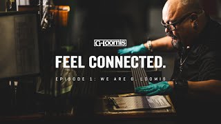 FEEL CONNECTED EPISODE 1  quotWE ARE G LOOMISquot [upl. by Anilra950]