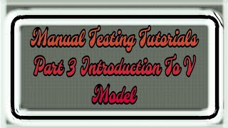 Introduction To V Model  Part III  Manual Testing Tutorial For Beginners [upl. by Nnyladnarb701]