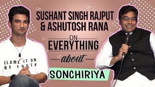 Sonchiriya  Sushant Singh Rajput and Ashutosh Rana Exclusive Interview [upl. by Sharman554]