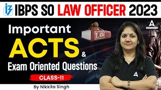 IBPS SO Law Officer 2023  Important Acts amp Exam Oriented Questions Class 11  By Nikkita Singh [upl. by Nylaroc]