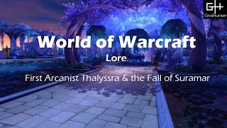 World of Warcraft Legion  Lore The First Arcanist Thalyssra [upl. by Stannwood923]