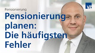 Pensionierung planen Die häufigsten Fehler [upl. by Waverly]