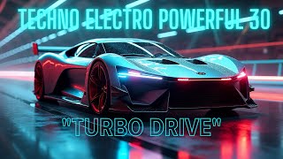 Techno Electro Powerful 30 Music „Turbo Drive“ [upl. by Aenotna629]