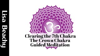 Clearing the 7th Chakra  The Crown Chakra Guided Meditation Video [upl. by Sass]