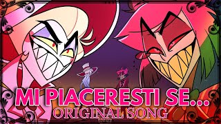 MI PIACERESTI SE  Hazbin Hotel ORIGINAL SONG [upl. by Noside46]