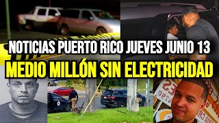 Últimas Noticias en Puerto Rico Hoy jueves 13062024  medio millón sin electricidad [upl. by Ybba]