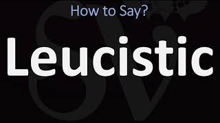 How to Pronounce Leucistic CORRECTLY [upl. by Eesyak610]