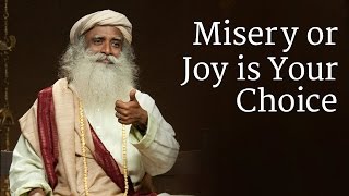 Misery or Joy is Your Choice  Sadhguru [upl. by Andrea160]