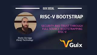 Full Source Bootstrapping RISCV on Guix with Ekaitz Zarraga [upl. by Gemini]