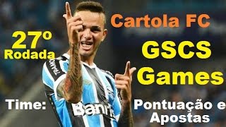 27 rodada Cartola FC  Time para pontuação e apostas Liga GSCS Games [upl. by Allegra682]