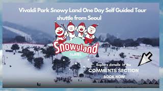 Vivaldi Park Snowy Land One Day Self Guided Tour shuttle from Seoul [upl. by Leontina]