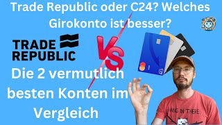 TRADE REPUBLIC vs C24 BANK Welches kostenlose Girokonto ist das Beste im Jahr 2024 Vergleich [upl. by Edelstein]