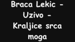 Braca Lekic  Uzivo  Kraljice srca moga [upl. by Addison497]