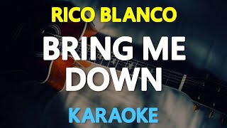 BRING ME DOWN  Rico Blanco KARAOKE Version [upl. by Enail]