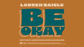 Lauren Daigle  Be Okay Official Lyric Video [upl. by Halette]