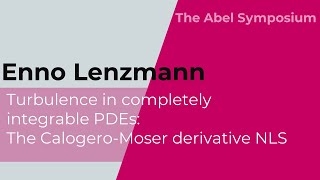 Enno Lenzmann Turbulence in completely integrable PDEs The CalogeroMoser derivative NLS [upl. by Northrop]