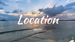 AstroFox  Location Lyrics [upl. by Hildagard]