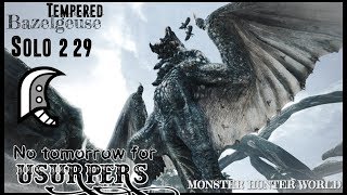 MHWorld  No Tomorrow for Usurpers  Tempered Bazelgeuse  Solo 229 Greatsword [upl. by Jamie293]