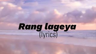 Rang lageya  Paras chhabra mahira sharma ft Mohit chuhaan lyrics [upl. by Ari]