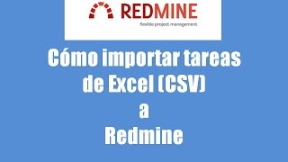 Importar tareas de Excel CSV a Redmine [upl. by Aihsemak]