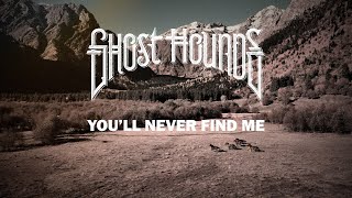 Ghost Hounds  You’ll Never Find Me Official Lyric Video [upl. by Notgnilra]