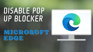 How To Disable Pop Up Blocker in Microsoft Edge on Windows [upl. by Sierra]