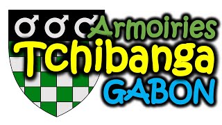 TCHIBANGA  LES ARMOIRIES DE LA VILLE [upl. by Converse306]