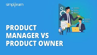 Product Manager Vs Product Owner  Whats The Difference  Product Management Tutorial Simplilearn [upl. by Maze946]