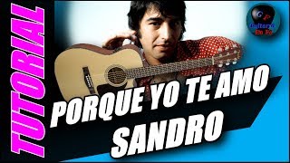 Cómo tocar Porque Yo Te Amo en guitarra  Sandro  TUTORIAL Temporada 2 [upl. by Carmelia]