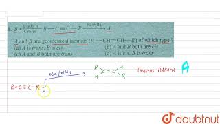 B oversetLindlarsundersetCatalystlarrRCCRoversetNaNh3rarr A and B are geometrical [upl. by Ahsac]