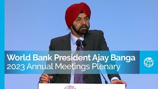 Remarks by World Bank Group President Ajay Banga at the 2023 Annual Meetings Plenary [upl. by Faxan708]