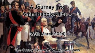 A Journey into 6mm Napoleonics  The Crusty Colonel [upl. by Siva]