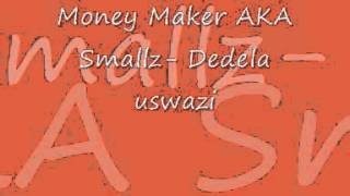 Dedela Uswazi Money Maker Smallz [upl. by Aria]