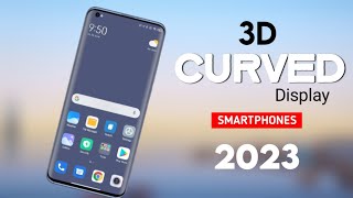 Top 4 Curved Display Phones 2023  5G  144Hz 3D Curved Display with 8K  Best Display Phone 2023 [upl. by Terryn]