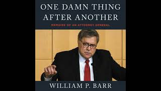 One Damn Thing After Another Memoirs of an Attorney General by William P Barr [upl. by Hildick241]