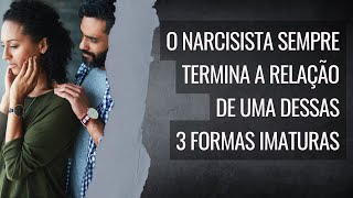 Narcisistas terminam relacionamentos dessas 3 formas [upl. by Calhoun]