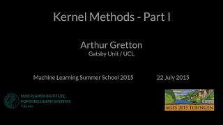 Kernel Methods Part I  Arthur Gretton  MLSS 2015 Tübingen [upl. by Analli]