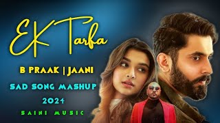 Ek Tarfa Ishq  B Praak  Jaani  New Punjabi Song 2024  Latest Punjabi Song 2024 [upl. by Rafaellle]