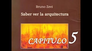 quotSABER VER LA ARQUITECTURAquot CAPITULO 5 BRUNO ZEVI AUDIOLIBRO [upl. by Bal]